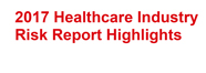 2017 Healthcare Industry Risk Report Highlights